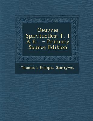 Oeuvres Spirituelles: T. 1 a 8... - Primary Sou... [French] 1293107891 Book Cover