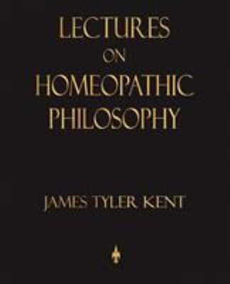 Lectures on Homeopathic Philosophy 1603862633 Book Cover