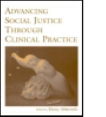 Advancing Social Justice Through Clinical Practice 0805855173 Book Cover