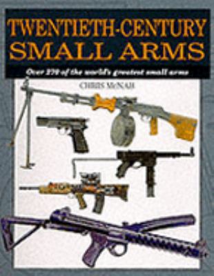Twentieth-Century Small Arms : Over 270 of the ... 1840133813 Book Cover