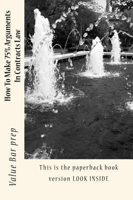 How To Make 75% Arguments In Contracts Law: Thi... 1502558092 Book Cover