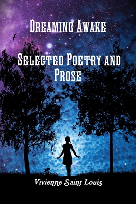 Dreaming Awake - Selected Poetry and Prose 1794792104 Book Cover