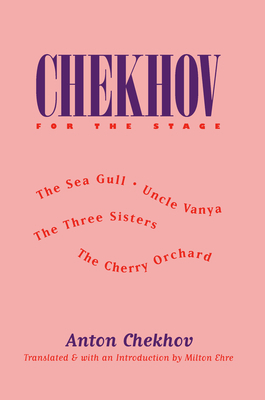 Chekhov for the Stage: The Sea Gull, Uncle Vany... 0810110482 Book Cover