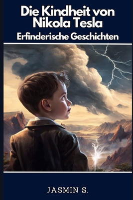 Die Kindheit von Nikola Tesla: Erfinderische Ge... [German] B0CLHRD3JP Book Cover