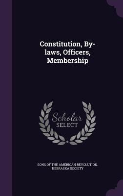 Constitution, By-laws, Officers, Membership 1359613358 Book Cover