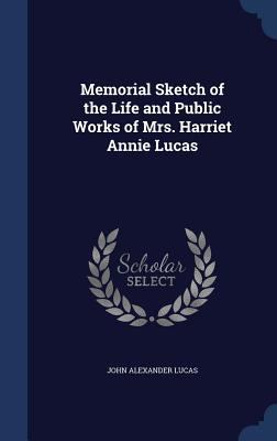 Memorial Sketch of the Life and Public Works of... 1340160080 Book Cover