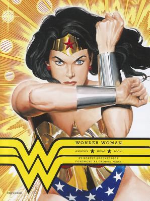 Wonder Woman: Amazon. Hero. Icon. 0789324164 Book Cover
