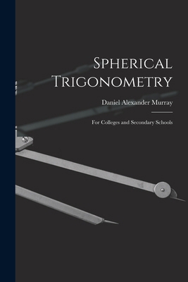 Spherical Trigonometry: For Colleges and Second... 1016701128 Book Cover