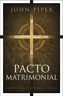 Pacto Matrimonial: Perspectiva Temporal Y Eterna [Spanish] 1414333927 Book Cover