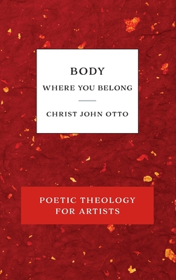 Body, Where You Belong: Red Book of Poetic Theo... 1736034669 Book Cover