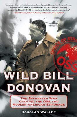 Wild Bill Donovan: The Spymaster Who Created th... 1416567445 Book Cover