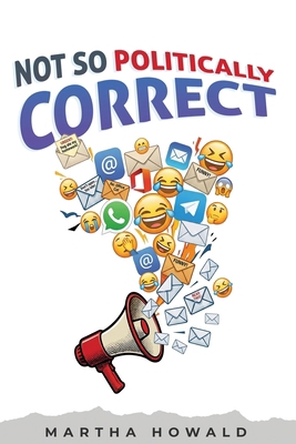 Not So Politically Correct: A Collection of Lau... 1971095958 Book Cover