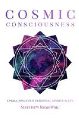 Cosmic Consciousness: Upgrading Your Personal S... 1388469294 Book Cover