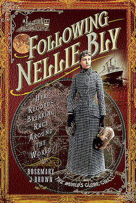Following Nellie Bly: Her Record-Breaking Race ... 1526761408 Book Cover