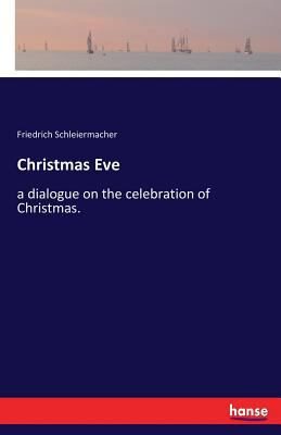 Christmas Eve: a dialogue on the celebration of... 3337383645 Book Cover