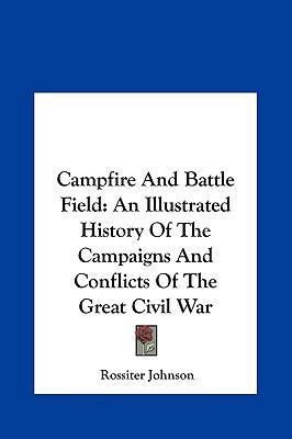 Campfire And Battle Field: An Illustrated Histo... 1161612068 Book Cover