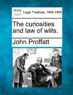 The Curiosities and Law of Wills. 1240146256 Book Cover