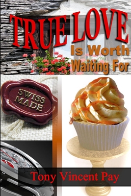 True Love Is Worth Waiting For 1304675440 Book Cover