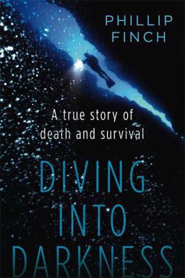 Diving Into Darkness: A True Story of Death and... 0312567421 Book Cover