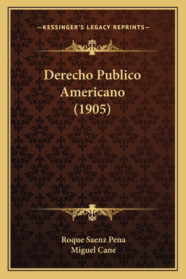 Derecho Publico Americano (1905) [Spanish] 1167672747 Book Cover