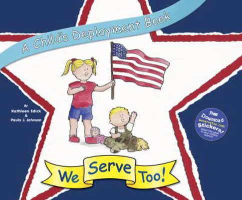 We Serve Too! A Child's Deployment Book 0980038715 Book Cover