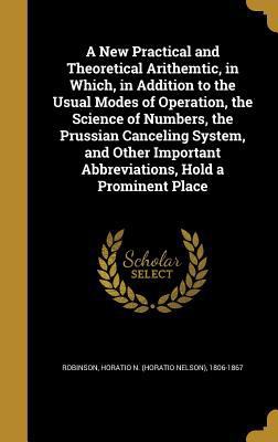 A New Practical and Theoretical Arithemtic, in ... 1373150793 Book Cover