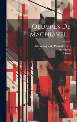 Oeuvres De Machiavel... [French] 1019376694 Book Cover