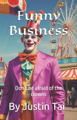 Funny business: Don't be afraid of the clowns 154982631X Book Cover