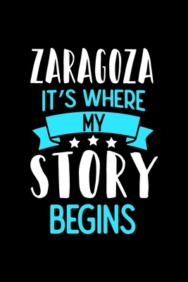 Zaragoza It's Where My Story Begins: Zaragoza N... 1671057538 Book Cover