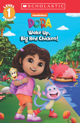 Wake Up, Big Red Chicken! (Dora: Scholastic Rea... 1546120165 Book Cover