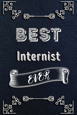 BEST Internist EVER: Lined Health Job Journal, 120 Pages, 6x9, Soft Cover, Matte Finish, Funny Health Job Notebook, Funny Gift
