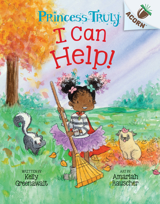 I Can Help!: An Acorn Book (Princess Truly #8):... 1338883453 Book Cover