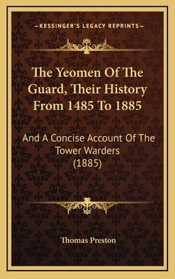 The Yeomen Of The Guard, Their History From 148... 1167276477 Book Cover