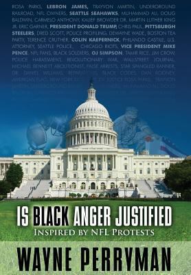 Is Black Anger Justified?: Inspired by NFL Prot... 1945271973 Book Cover