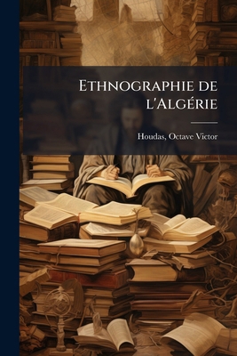 Ethnographie de l'Algérie [French] 117310352X Book Cover