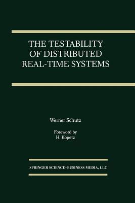 The Testability of Distributed Real-Time Systems 1475770006 Book Cover