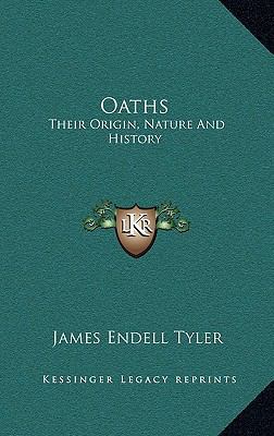 Oaths: Their Origin, Nature And History 1163439479 Book Cover