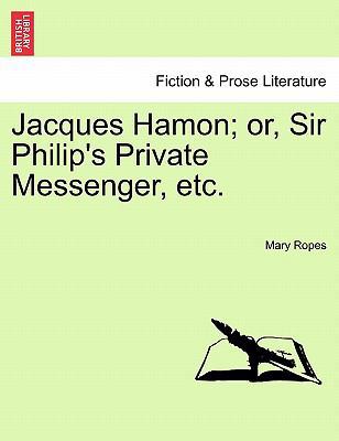 Jacques Hamon; Or, Sir Philip's Private Messeng... 1241219915 Book Cover