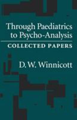 Through Pediatrics to Psychoanalysis: Collected... 0876307039 Book Cover