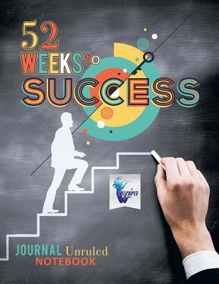 52 Weeks to Success Journal Unruled Notebook 1645212335 Book Cover