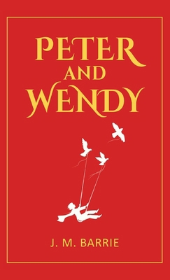 Peter and Wendy: 1911 Classic Edition with Orig... 9355225598 Book Cover