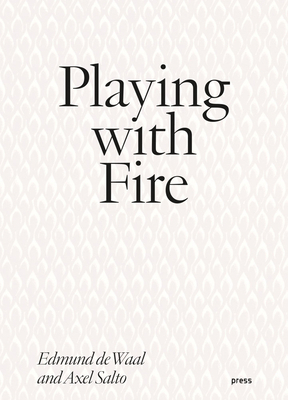 Playing with Fire: Edmund de Waal and Axel Salto B0F2LP8K8J Book Cover