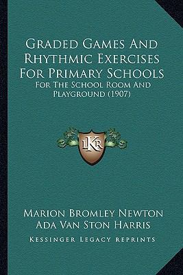 Graded Games and Rhythmic Exercises for Primary... 1164163108 Book Cover