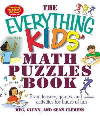 The Everything Kids' Math Puzzles Book: Brain T... 1580627730 Book Cover