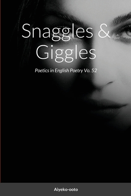Snaggles & Giggles: Poetics in English Poetry 1716702208 Book Cover