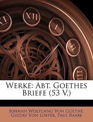 Werke: Abt. Goethes Briefe (53 V.) [German] 1149093161 Book Cover