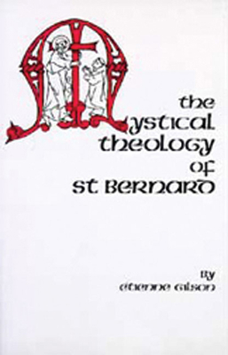 The Mystical Theology of St. Bernard: Volume 120 0879079606 Book Cover