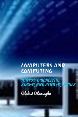 Computers and Computing: History, Benefits, Soc... B08XNVDD2P Book Cover