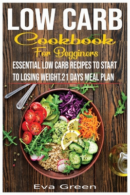 Low Carb Cookbook for Beginners: Essential Low ... 180125947X Book Cover