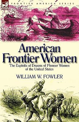 American Frontier Women: the Exploits of Dozens... 085706522X Book Cover